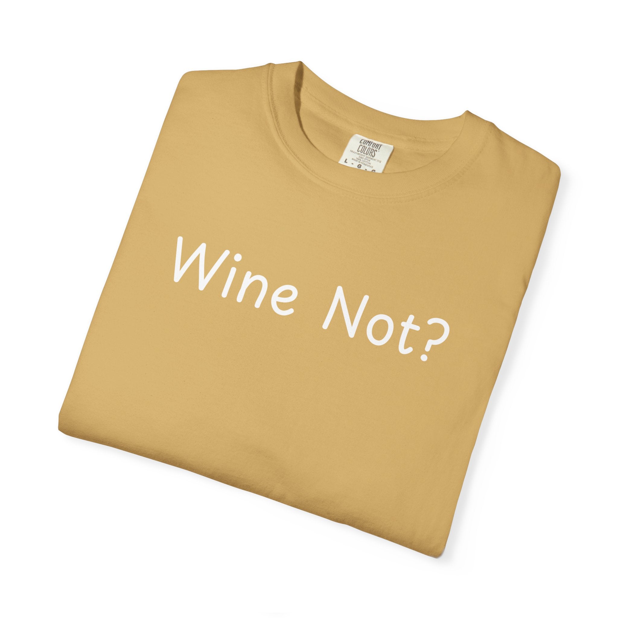 Comfort colors 1717 Template 1768690714646-Wine-Not-in-white-letters