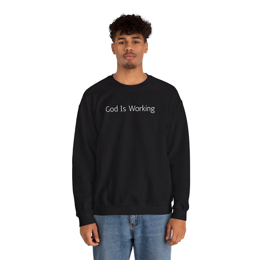 Crewneck Sweatshirt — "God Is Working" Inspirational Christian Pullover