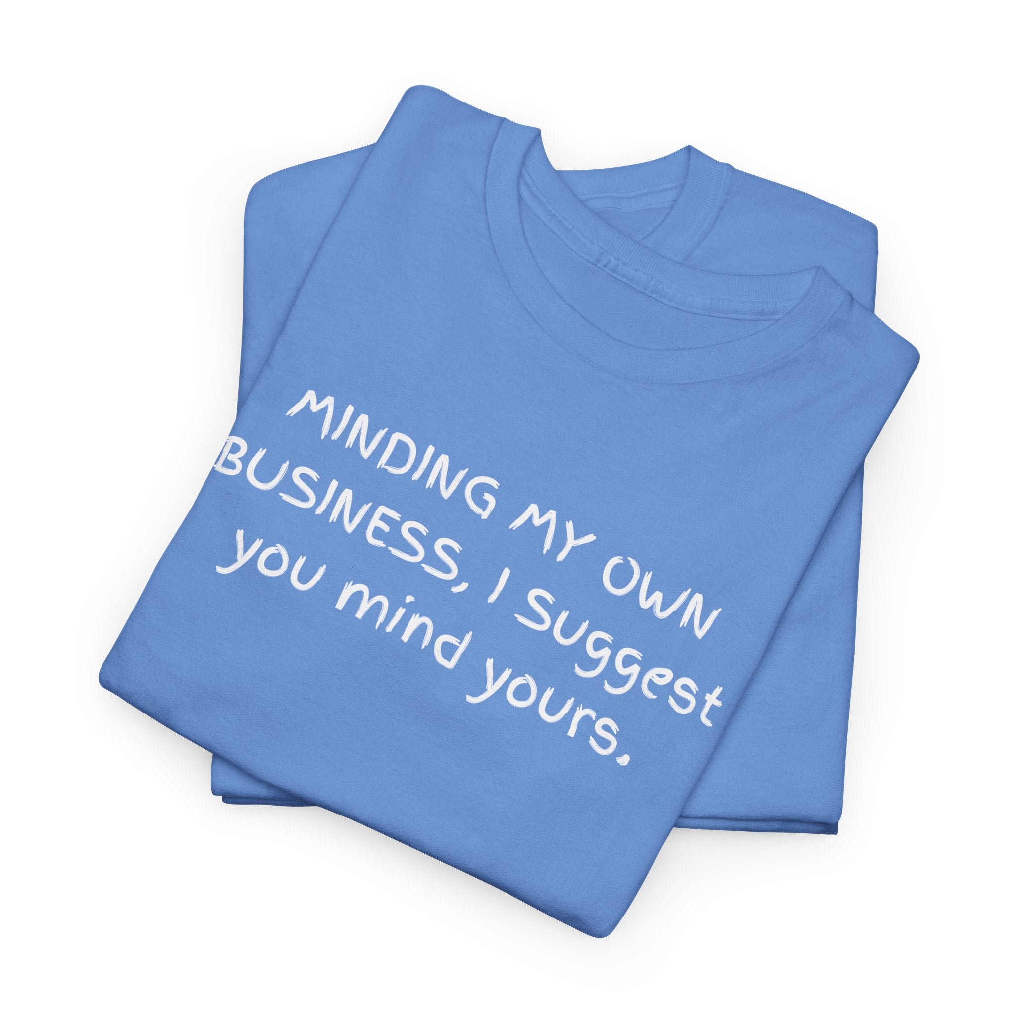 Minding My Own Business Tee — Funny Minimalist Slogan T-Shirt