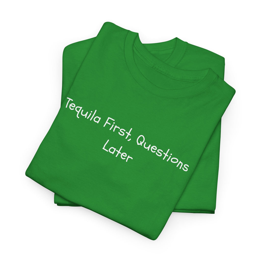 Tequila First Questions Later Tee