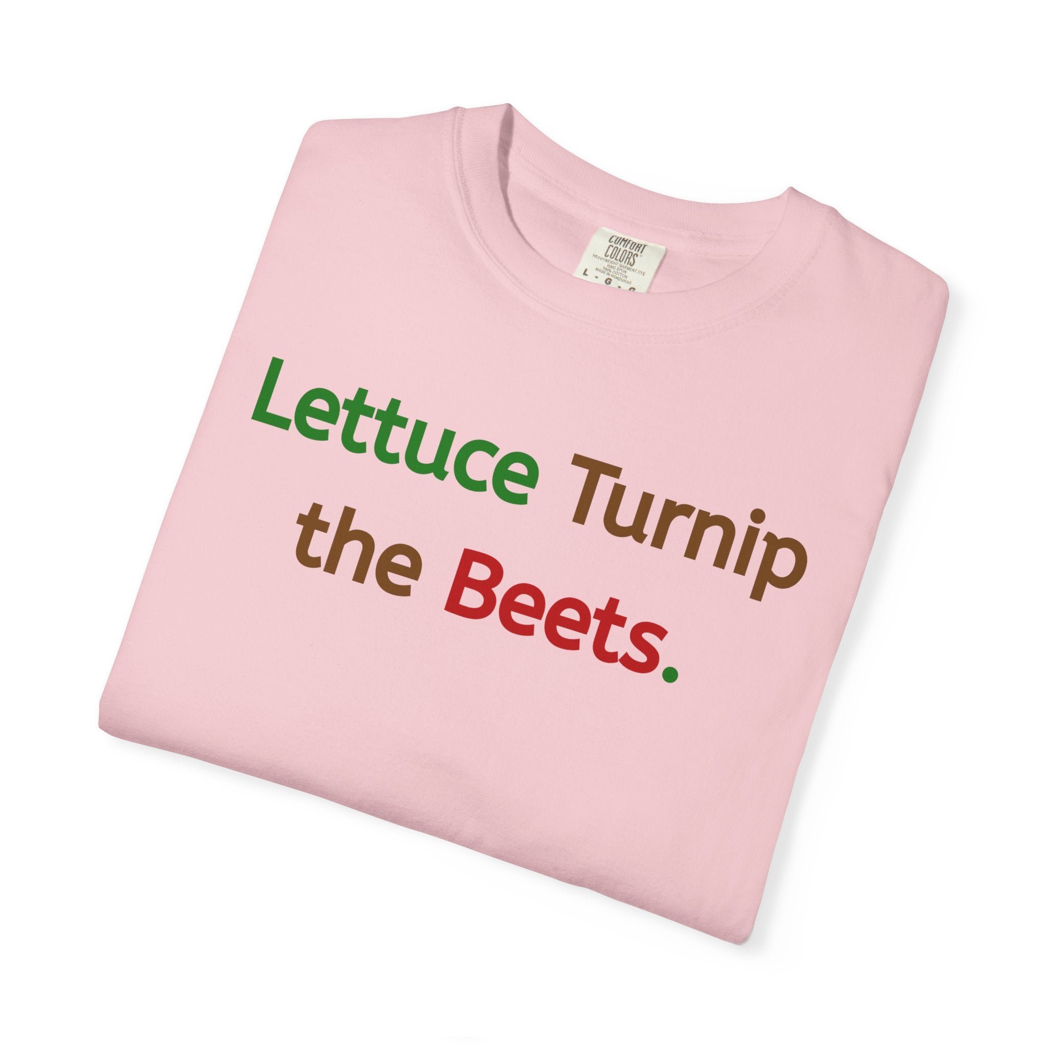 Lettuce Turnip the Beets T-Shirt