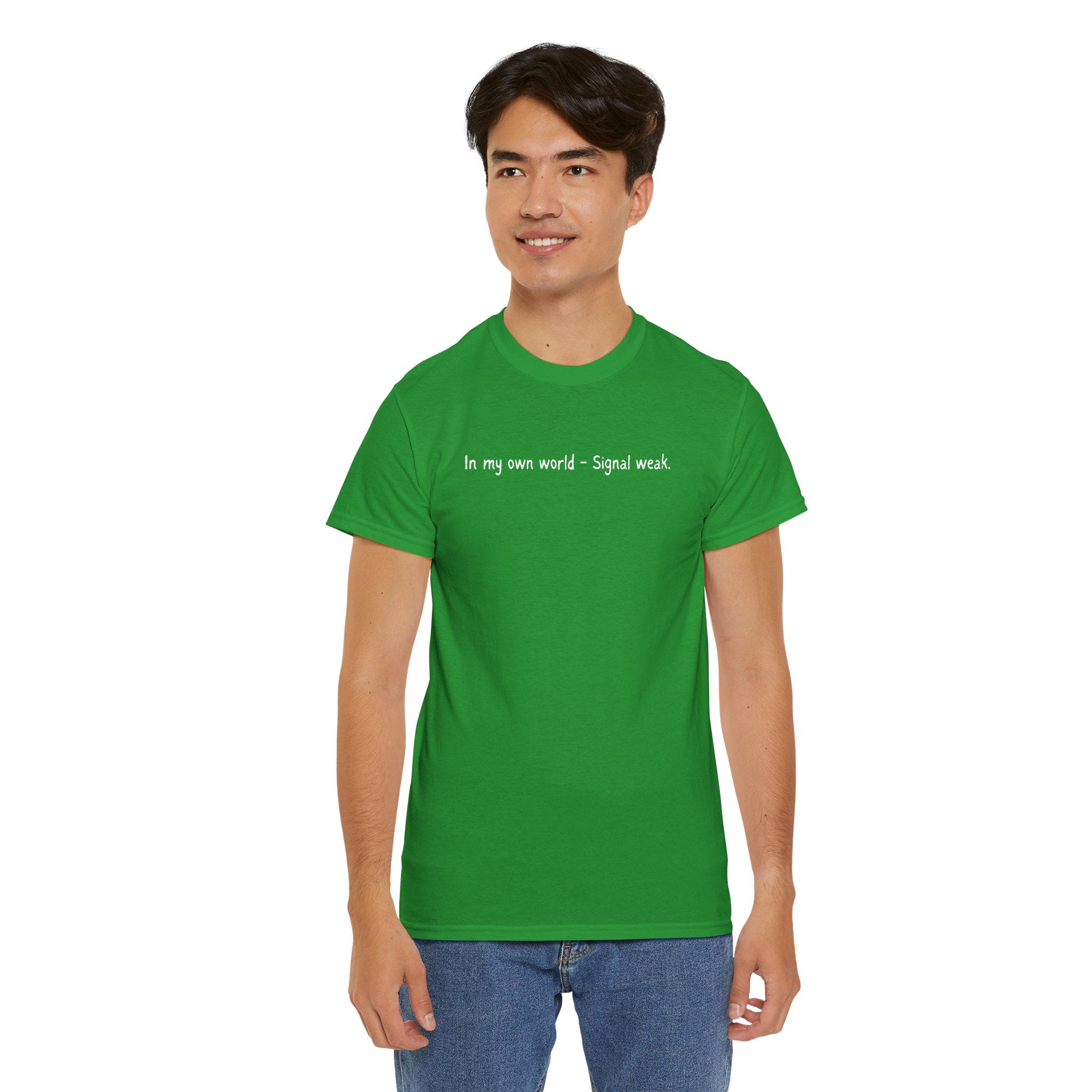 T-Shirt — "In my own world - Signal weak." Minimal Black Text Tee