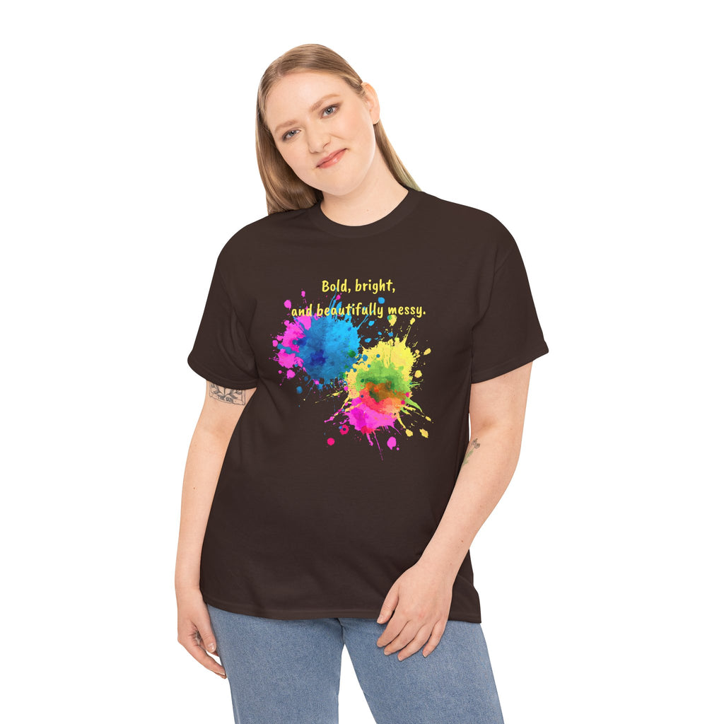 Bold, Bright and Beautifully Messy T-Shirt — Colorful Paint Splash Graphic Tee