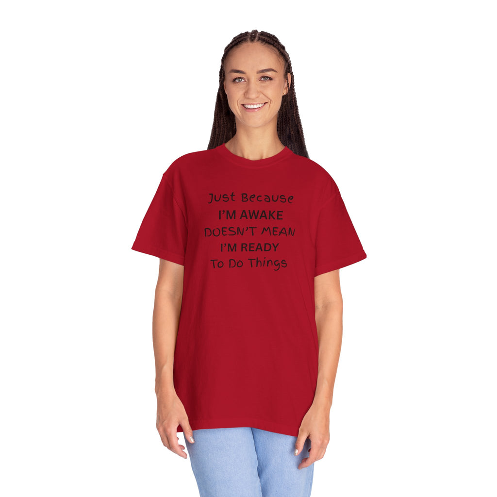 Comfort colors 1717 Template 1768370763893-Just-Because-IM-AWAKE-DOESNT-MEAN-IM-READY-To-Do-Things