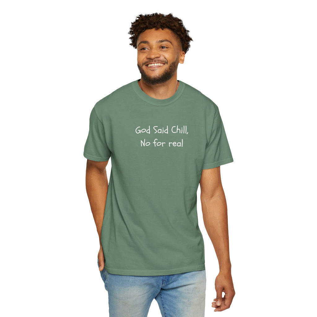 T-Shirt — “God Said Chill, No for real” Relaxed Christian Graphic Tee