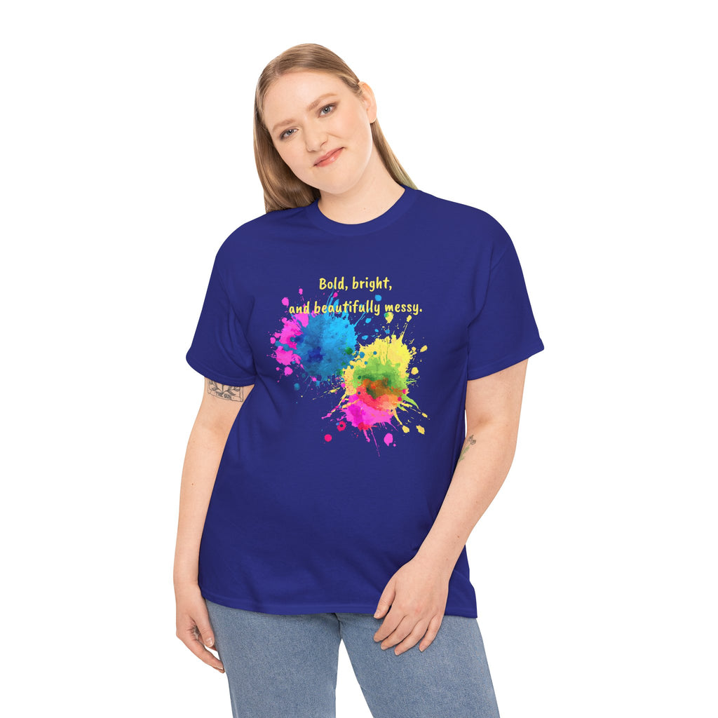 Bold, Bright and Beautifully Messy T-Shirt — Colorful Paint Splash Graphic Tee