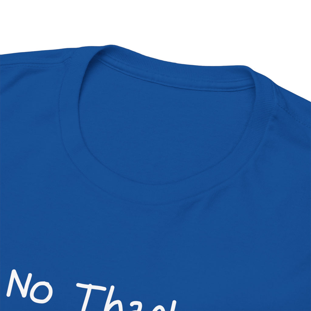 No Thanks T‑Shirt — Minimalist Graphic Tee with Subtle Slogan