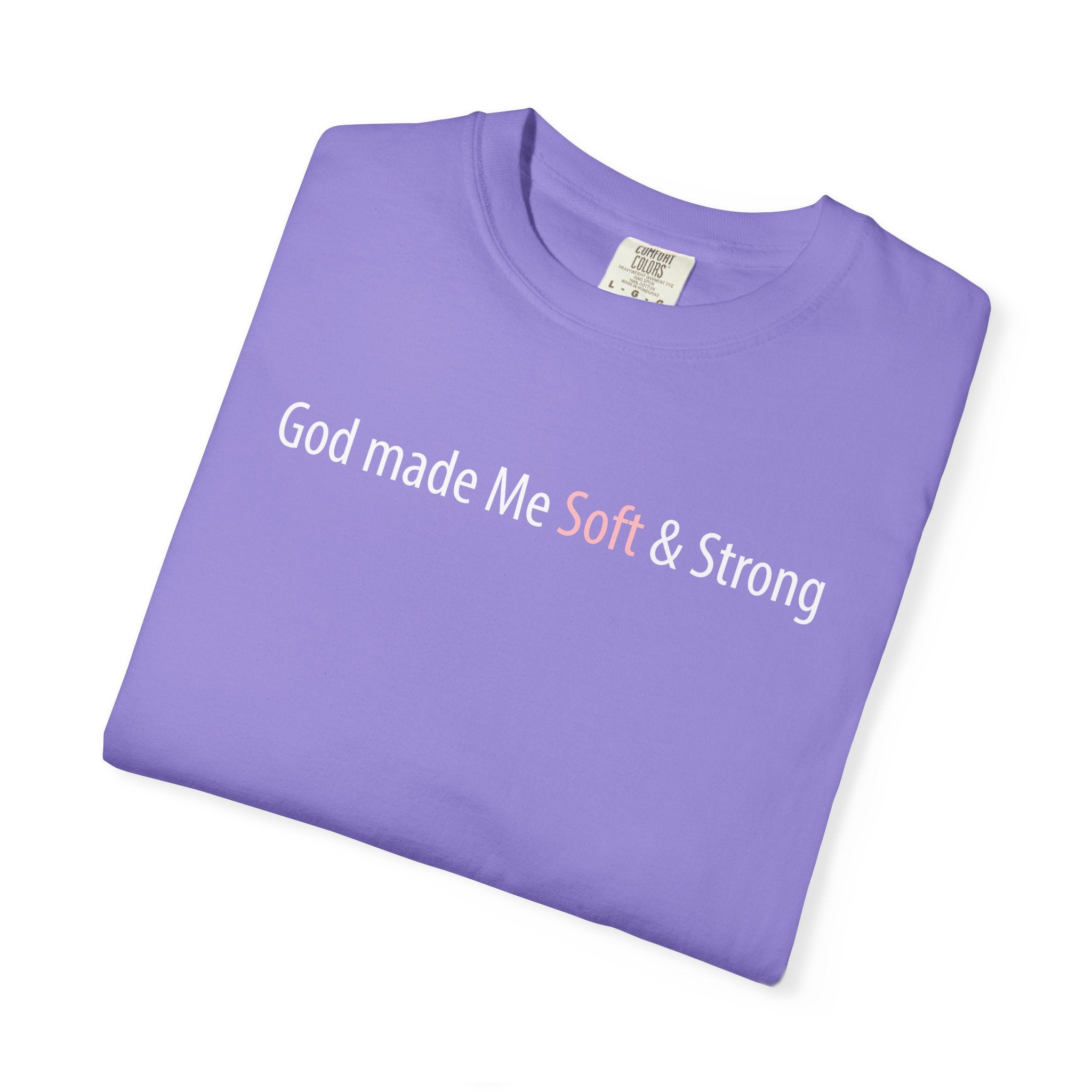 God Made Me Soft & Strong T-Shirt — Inspirational Faith Graphic Tee