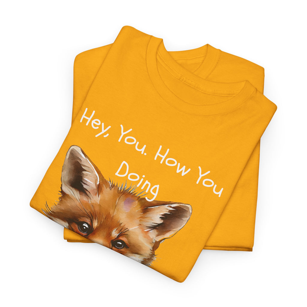 Hey, You How You Doing Fox T-Shirt