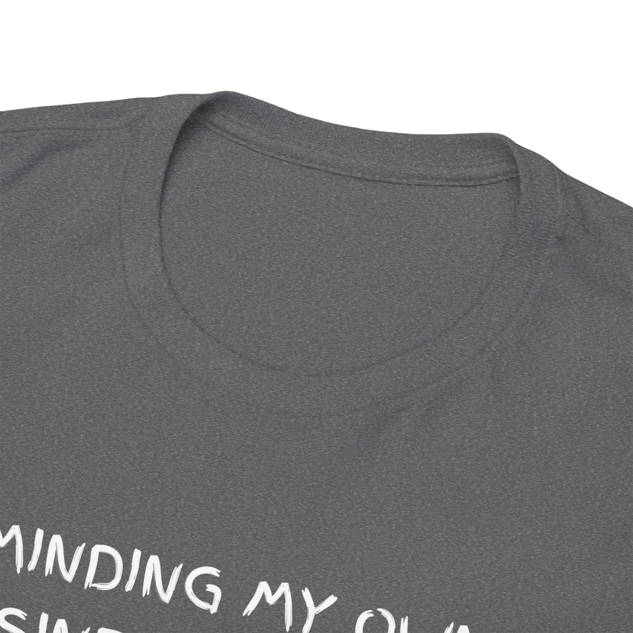 Minding My Own Business Tee — Funny Minimalist Slogan T-Shirt