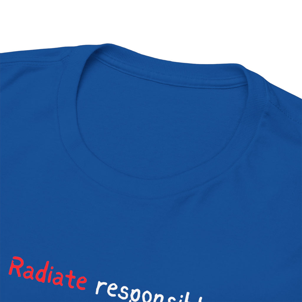 T-Shirt — "radiate Responsibly" Minimalist Awareness Tee