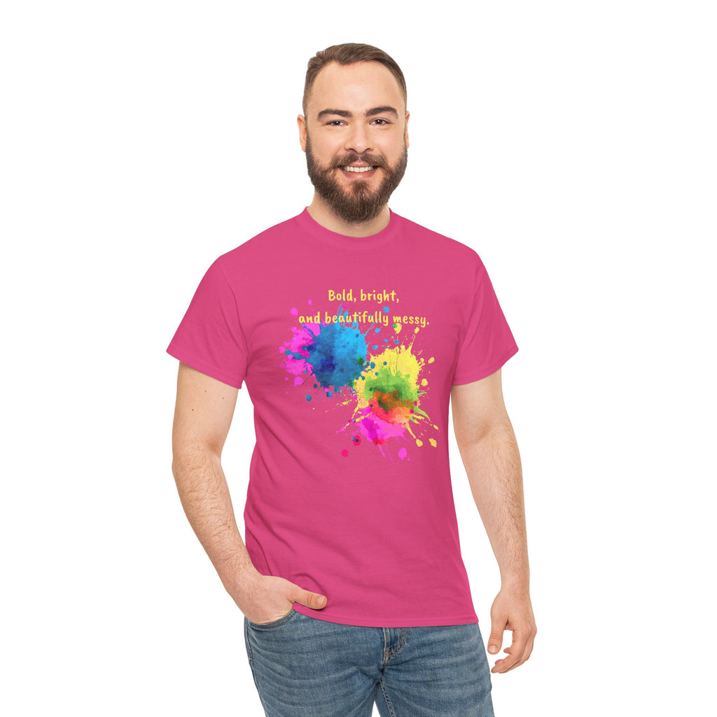 Bold, Bright and Beautifully Messy T-Shirt — Colorful Paint Splash Graphic Tee