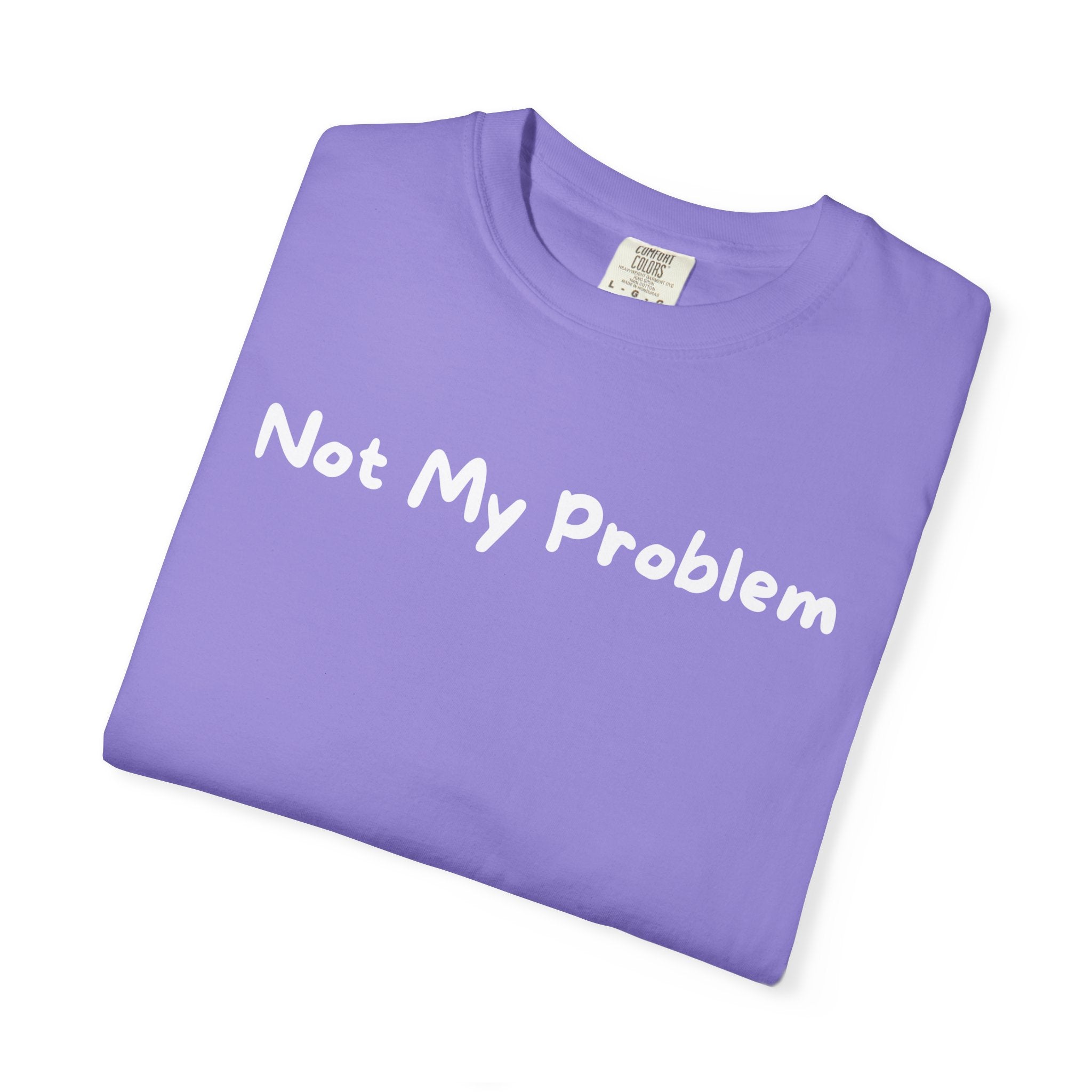 Not My Problem T-Shirt — Graphic Casual Tee with Sassy Text