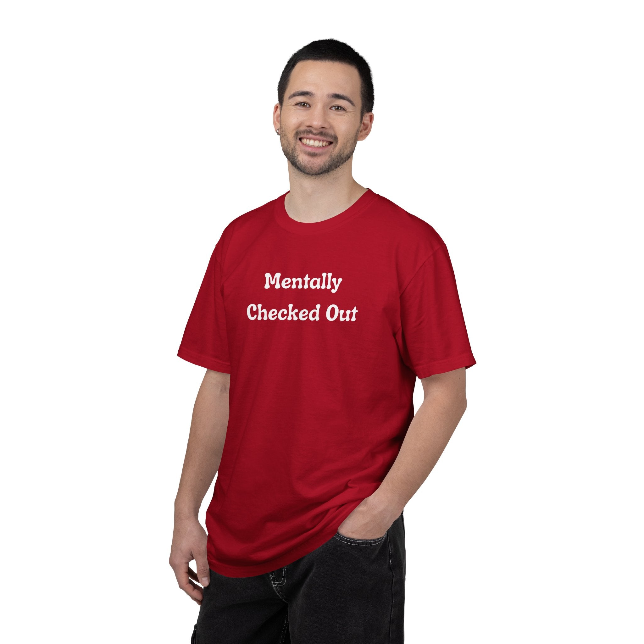 Mentally Checked Out T-Shirt — Funny Graphic Tee for Relaxed, Sarcastic Vibes