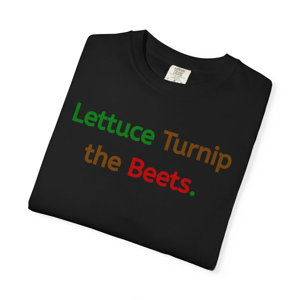 Lettuce Turnip the Beets T-Shirt