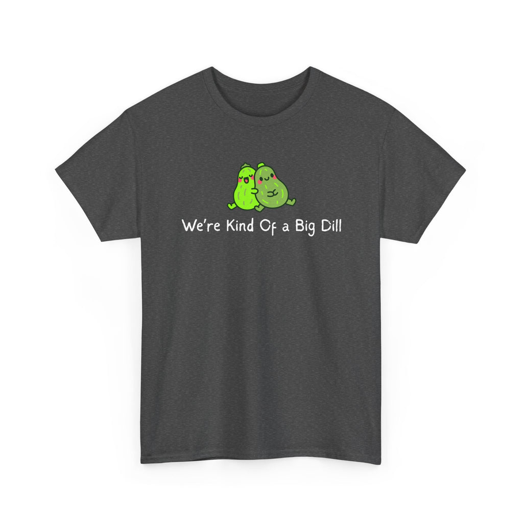 Big Dill Pickle Couple T-Shirt — "We're Kind Of a Big Dill" Cute Pun Tee