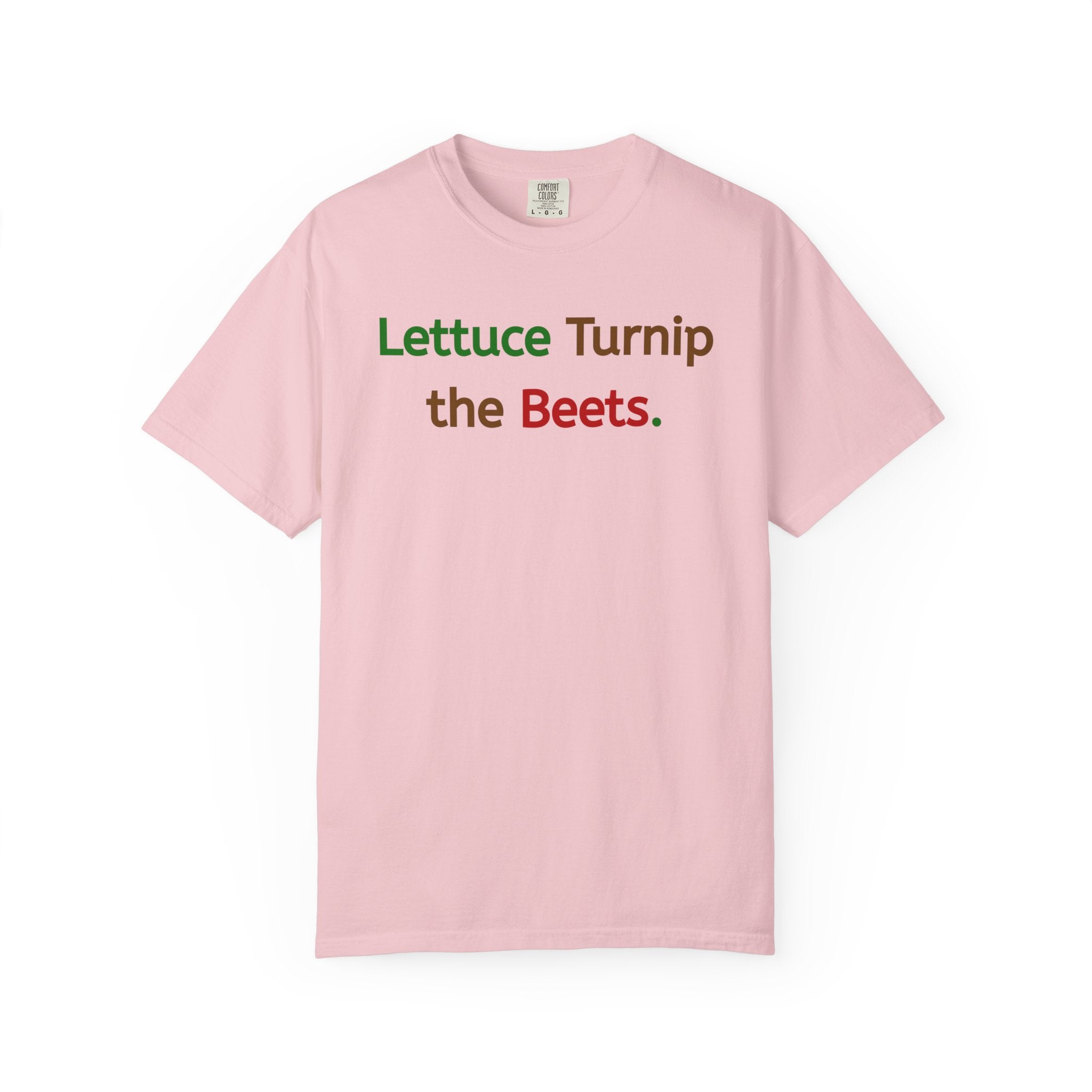 Lettuce Turnip the Beets T-Shirt