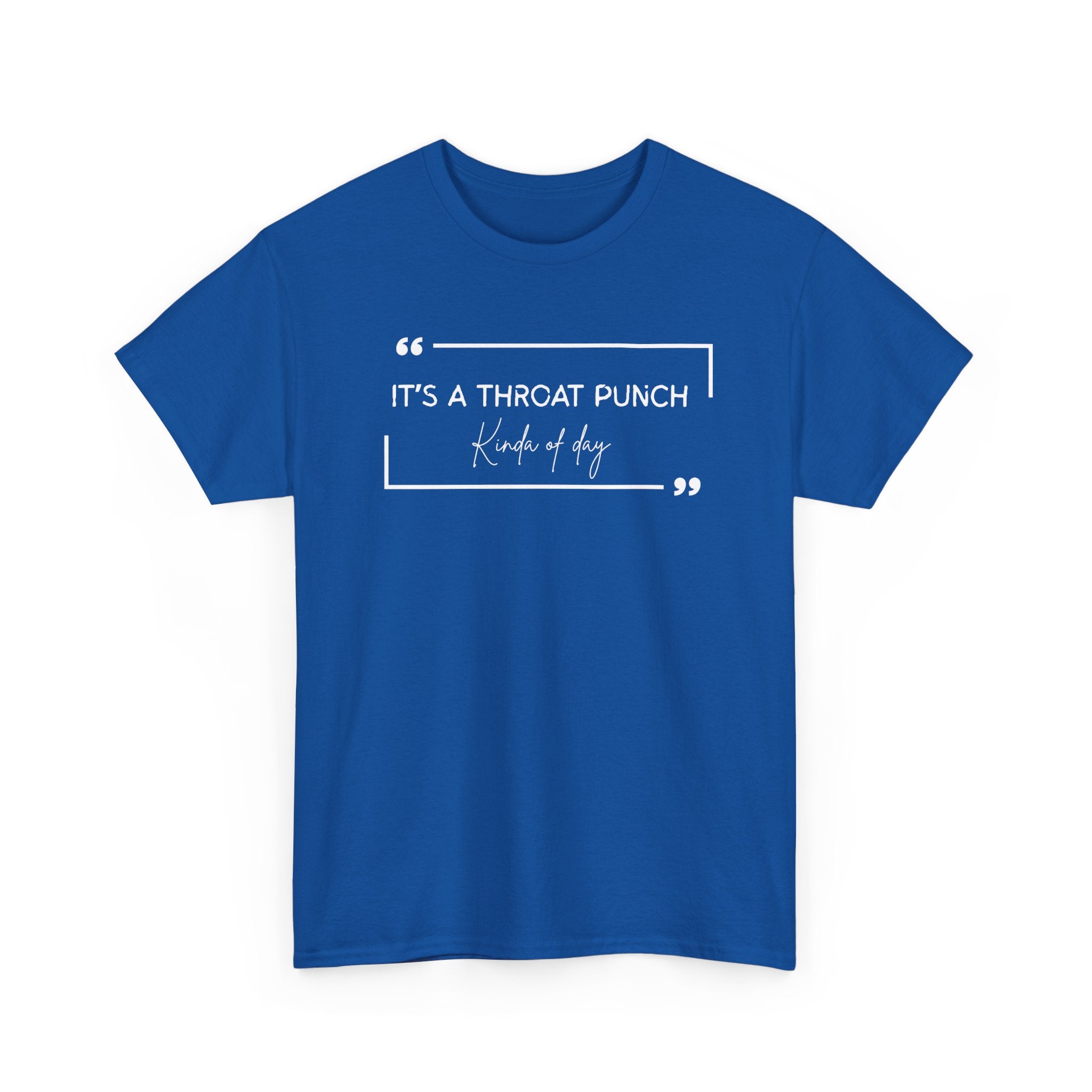 It's a Throat Punch Tee — Funny Sarcastic Quote T-Shirt
