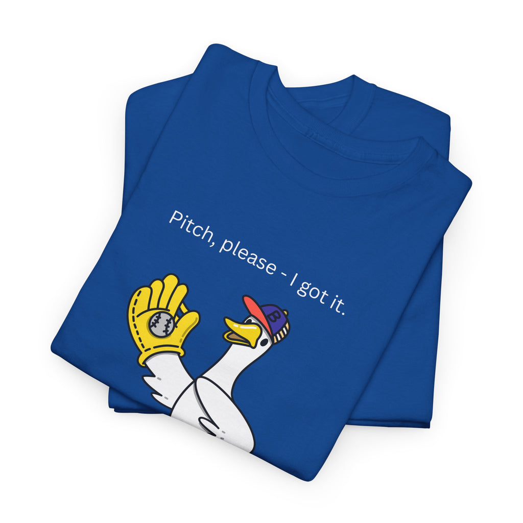 I Got It Baseball Duck T‑Shirt — Funny Catcher Graphic Tee