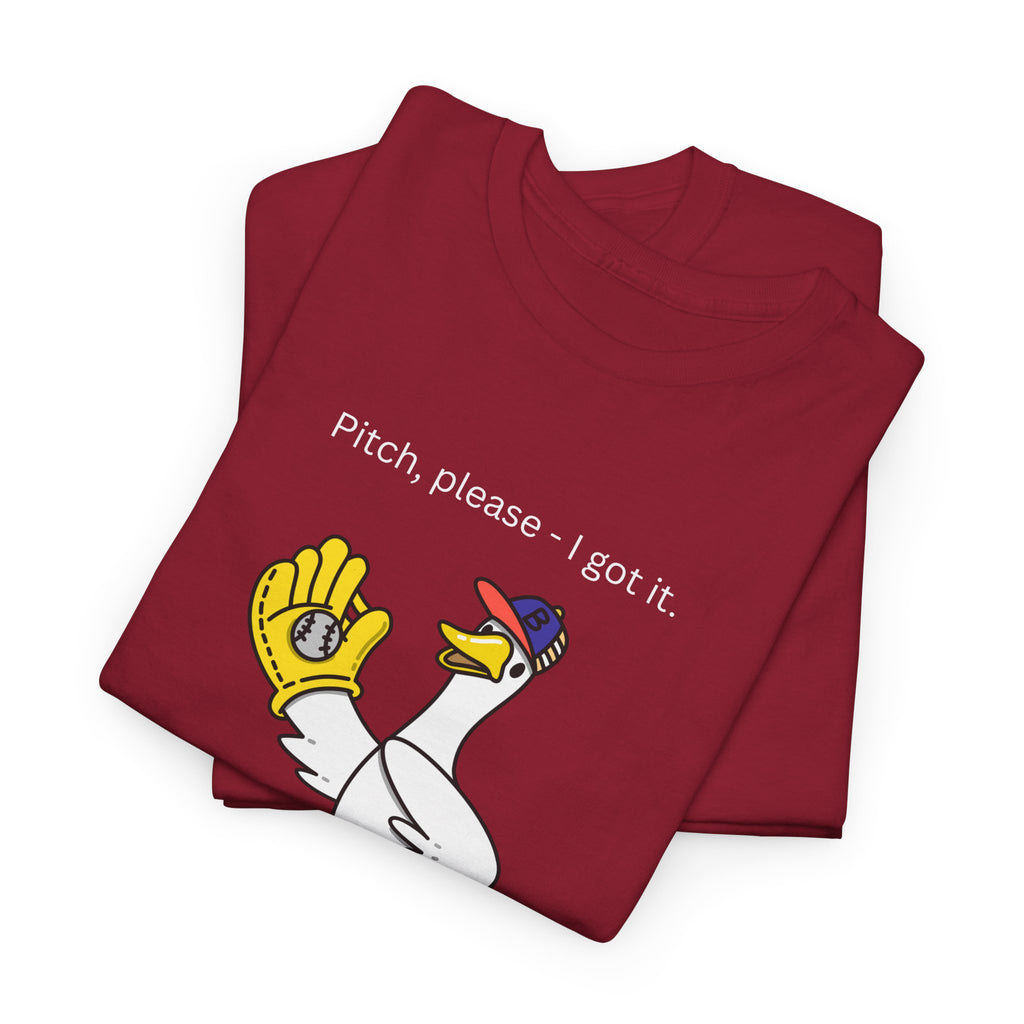 I Got It Baseball Duck T‑Shirt — Funny Catcher Graphic Tee