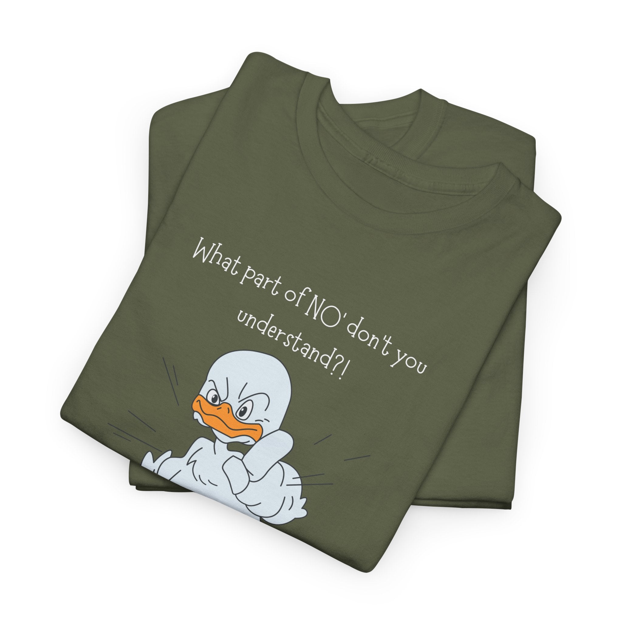 Duck Cartoon Tee – “What part of NO? don’t you understand?" Funny Graphic T‑Shirt