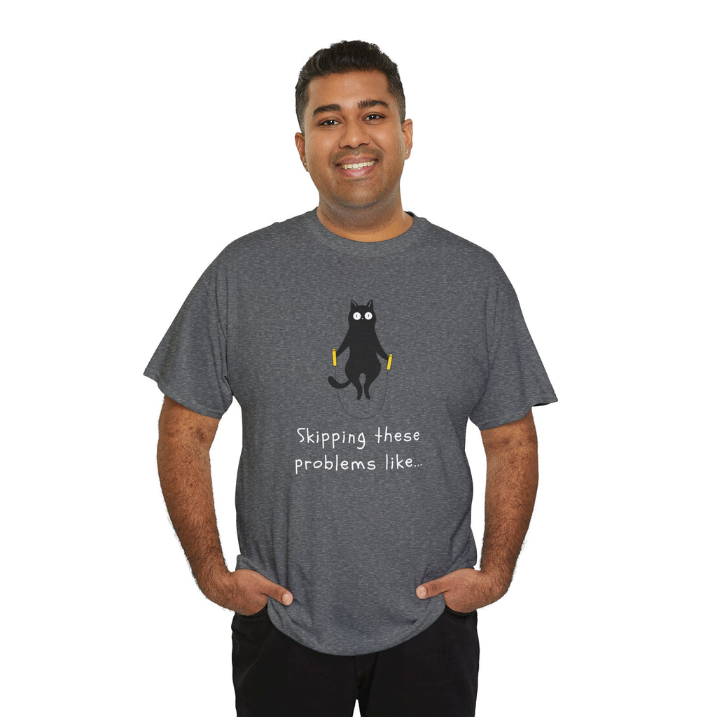 Cat Skipping These Problems Like Tee — Funny Cat Graphic T‑Shirt