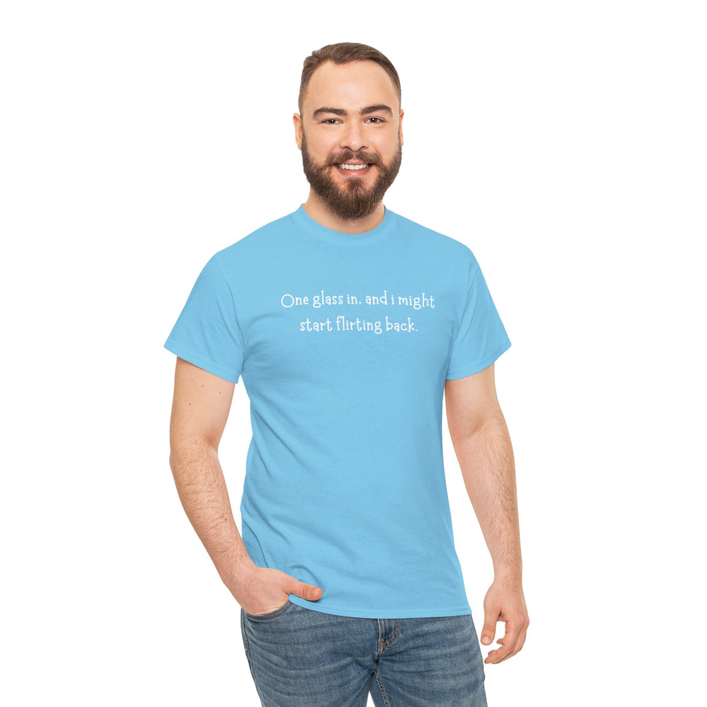 One Glass In Tee — Funny Wine Shirt (‘One glass in, and I might start flirting back’)