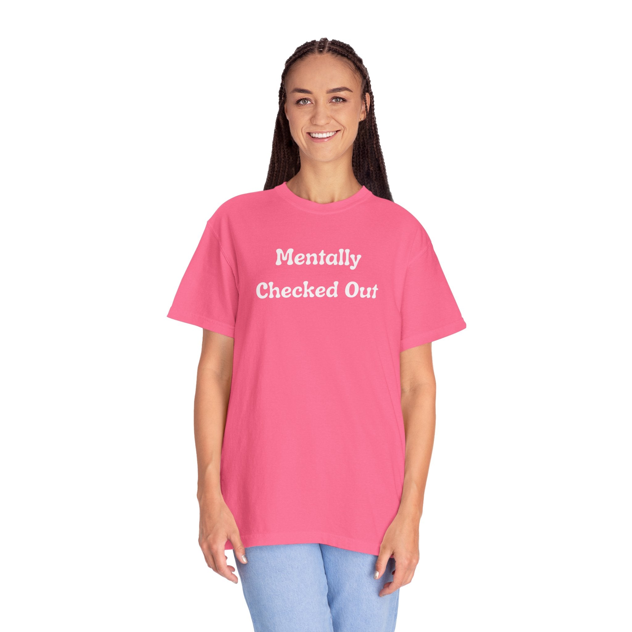 Mentally Checked Out T-Shirt — Funny Graphic Tee for Relaxed, Sarcastic Vibes