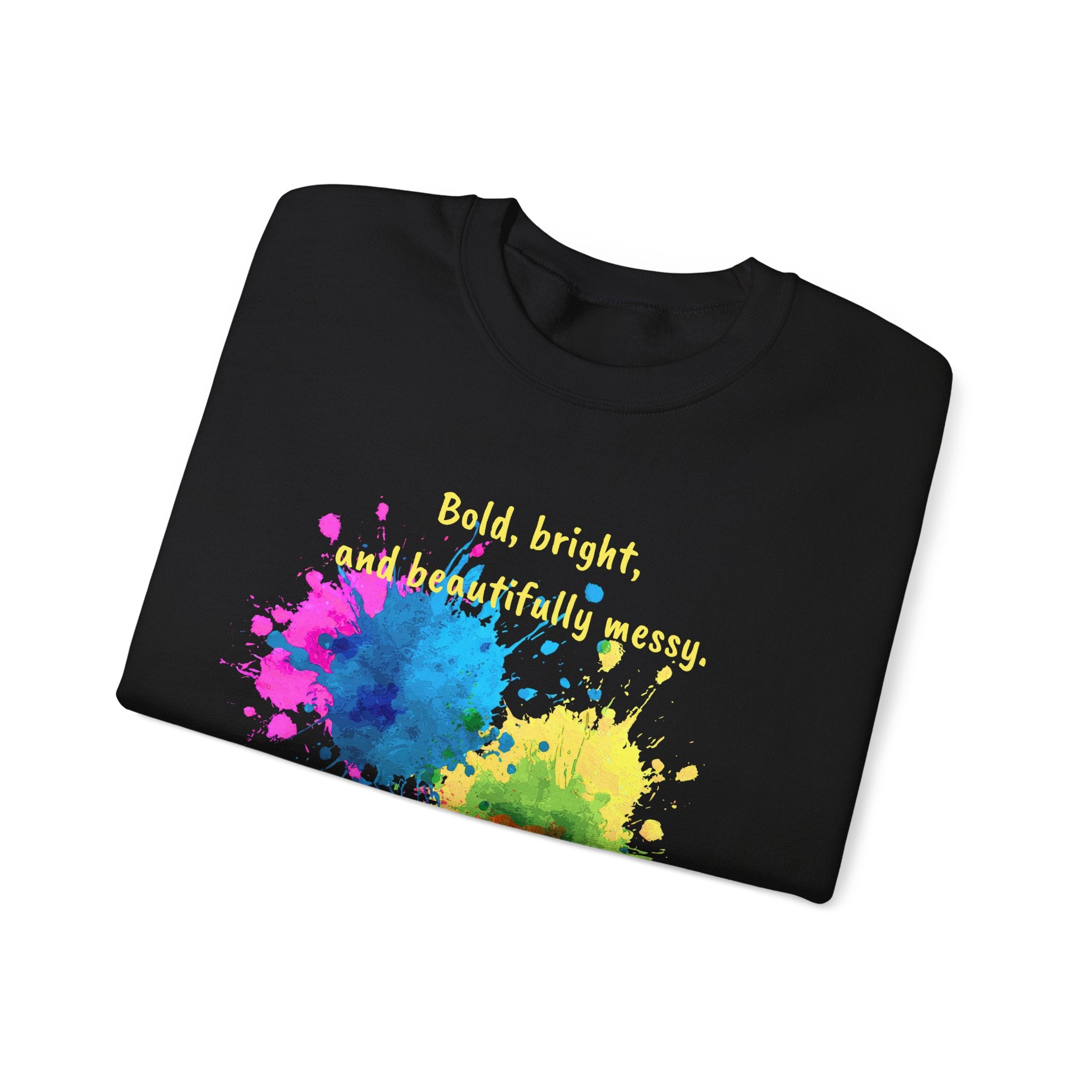 Crewneck Sweatshirt — "Bold, Bright, and Beautifully Messy" Color Splash