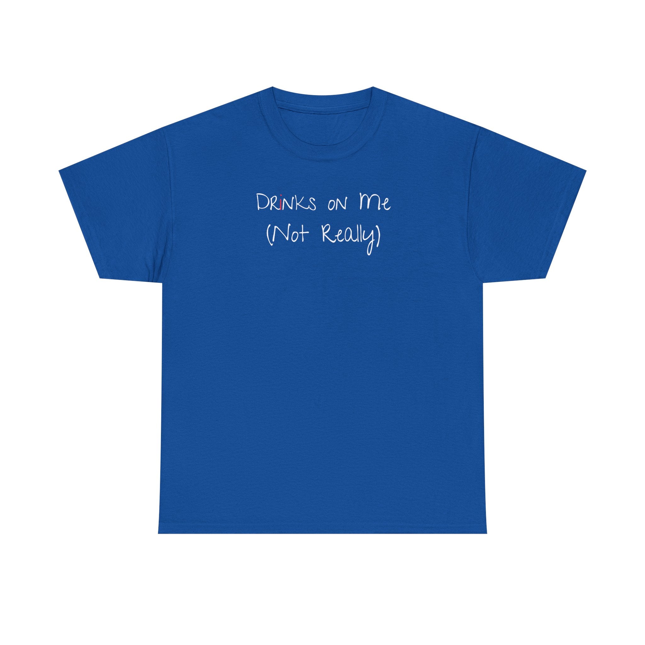 Drinks On Me (Not Really) Graphic Tee — Funny Bar & Party Shirt